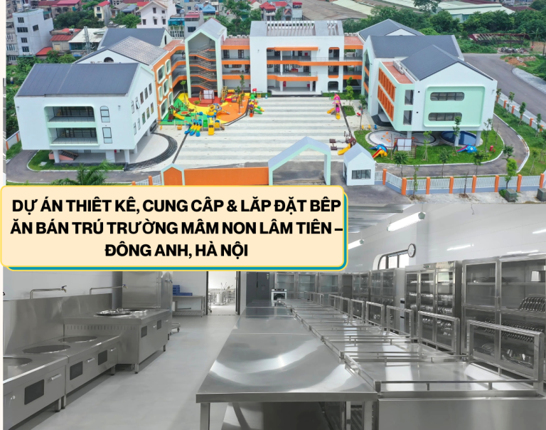 dự án thiết kế - cung cấp và lắp đặt bếp ăn bán trú trường mầm non Lâm Tiên