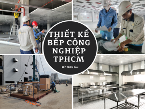 Thiết Kế Bếp Công Nghiệp TPHCM | Tư Vấn – Thi Công Trọn Gói