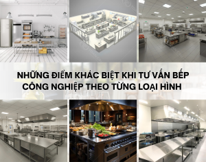 Những điểm khác biệt khi tư vấn bếp công nghiệp theo từng loại hình - Bếp Toàn cầu