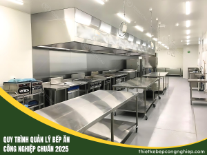 Quy Trình Quản Lý Bếp Ăn Công Nghiệp Chuẩn 2025 | Cập Nhật Mới Nhất