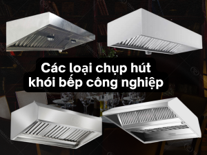 Hình ảnh các loại chụp hút khói bếp công nghiệp