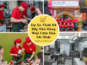 Dự Án Thiết Kế Bếp Nhà Hàng Waji Cơm Họa Sốt Nhật
