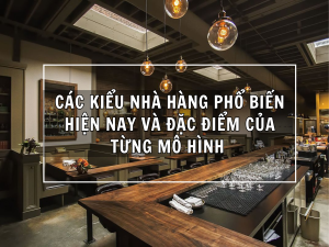 Các Kiểu Nhà Hàng Phổ Biến Hiện Nay Và Đặc Điểm Của Từng Mô Hình