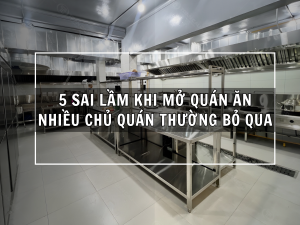 5 Sai Lầm Khi Mở Quán Ăn Nhiều Chủ Quán Thường Bỏ Qua