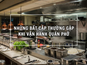 Những bất cập khi vận hành quán phở