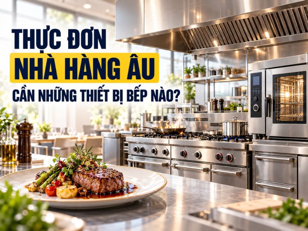 Thực Đơn Nhà Hàng Âu Cần Những Thiết Bị Bếp Nào? 1 Thuc don nha hang Au va thiet bi bep can thiet de che bien 1